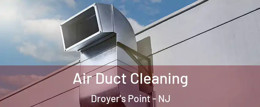 Air Duct Cleaning Droyer's Point - NJ