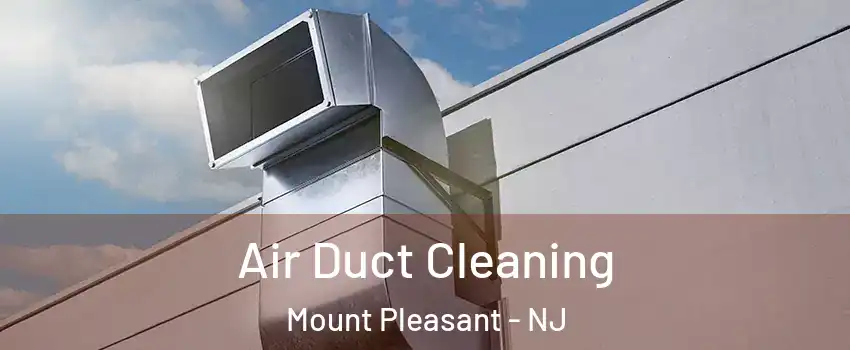 Air Duct Cleaning Mount Pleasant - NJ