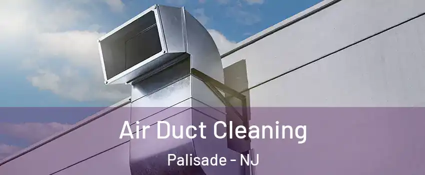Air Duct Cleaning Palisade - NJ