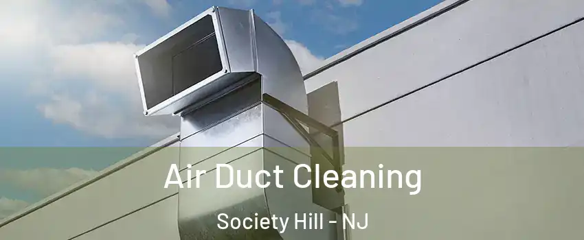 Air Duct Cleaning Society Hill - NJ