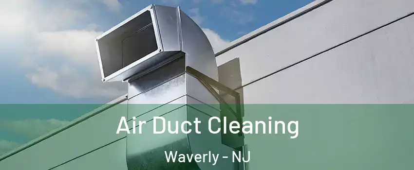 Air Duct Cleaning Waverly - NJ