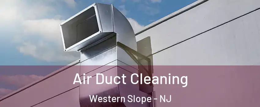 Air Duct Cleaning Western Slope - NJ