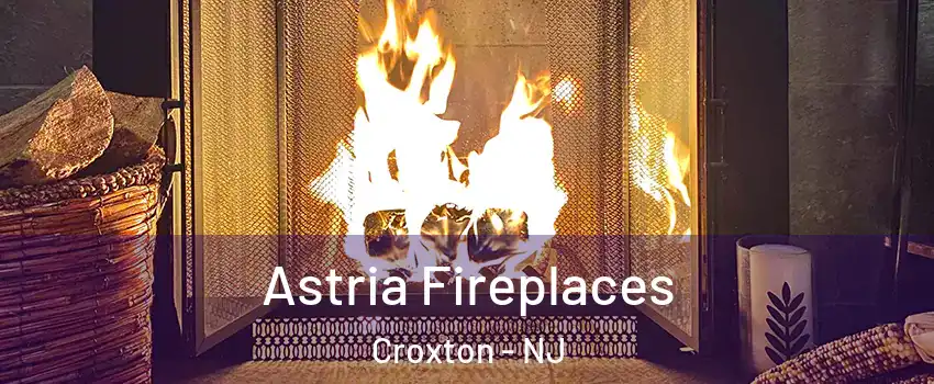 Astria Fireplaces Croxton - NJ