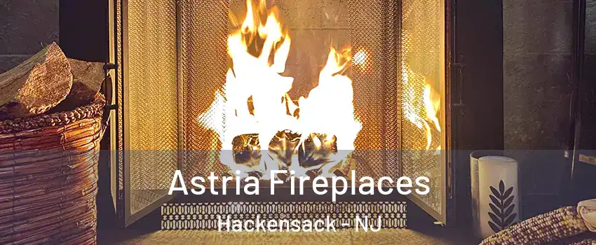 Astria Fireplaces Hackensack - NJ