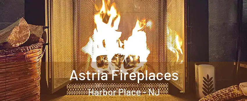 Astria Fireplaces Harbor Place - NJ