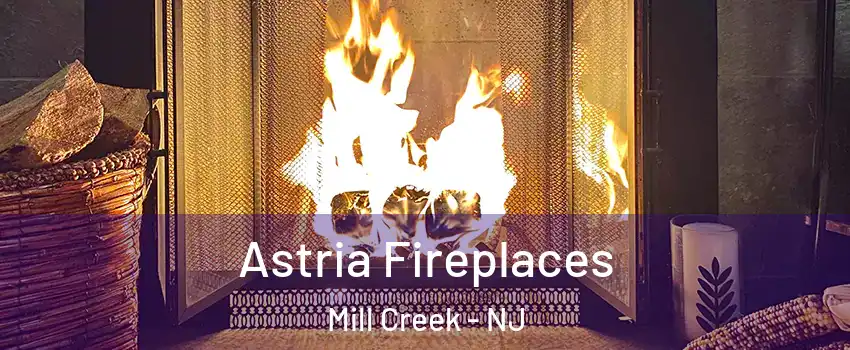 Astria Fireplaces Mill Creek - NJ