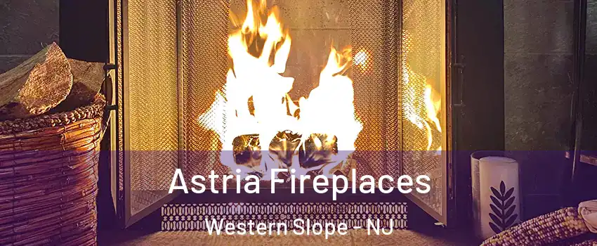 Astria Fireplaces Western Slope - NJ