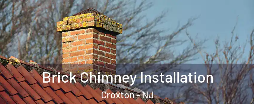 Brick Chimney Installation Croxton - NJ