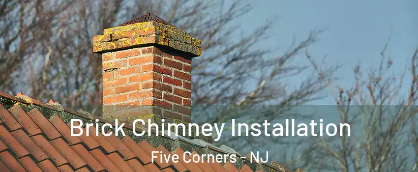 Brick Chimney Installation Five Corners - NJ