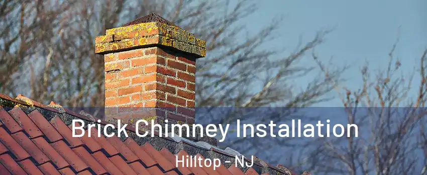 Brick Chimney Installation Hilltop - NJ