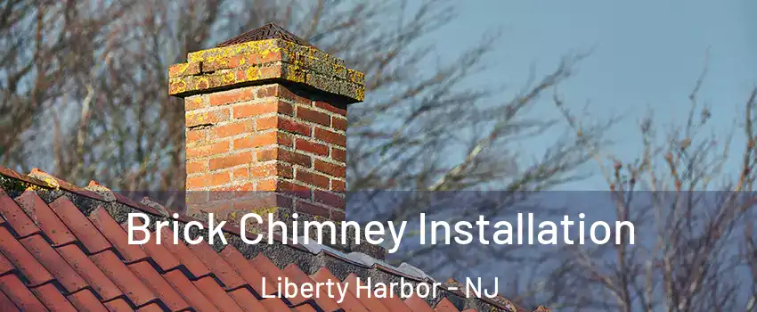 Brick Chimney Installation Liberty Harbor - NJ