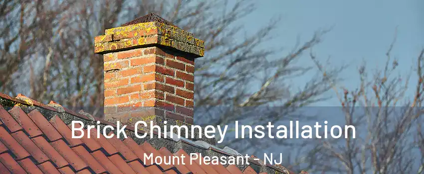Brick Chimney Installation Mount Pleasant - NJ