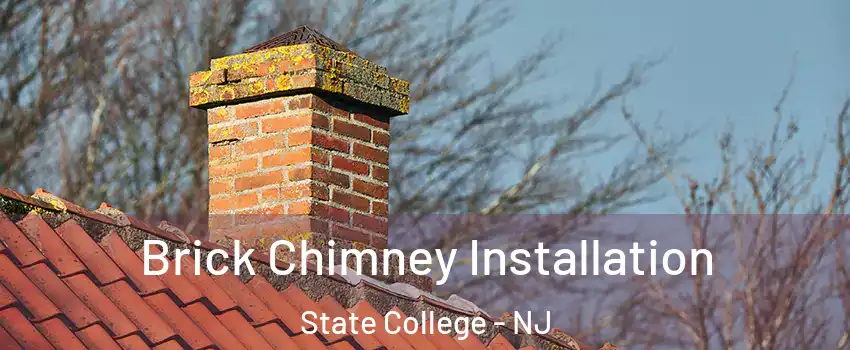 Brick Chimney Installation State College - NJ