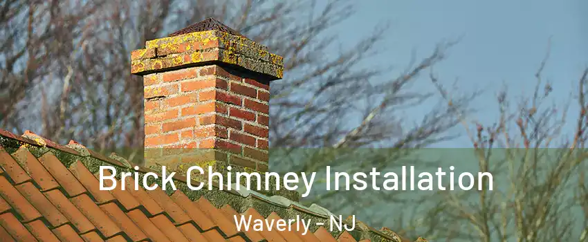 Brick Chimney Installation Waverly - NJ