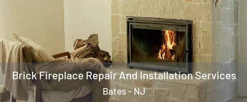 Brick Fireplace Repair And Installation Services Bates - NJ