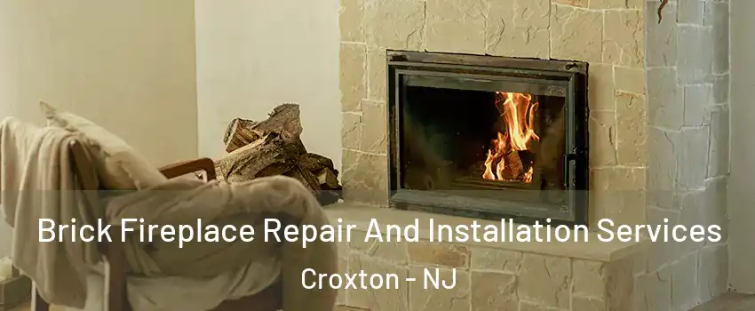 Brick Fireplace Repair And Installation Services Croxton - NJ