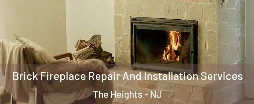 Brick Fireplace Repair And Installation Services The Heights - NJ