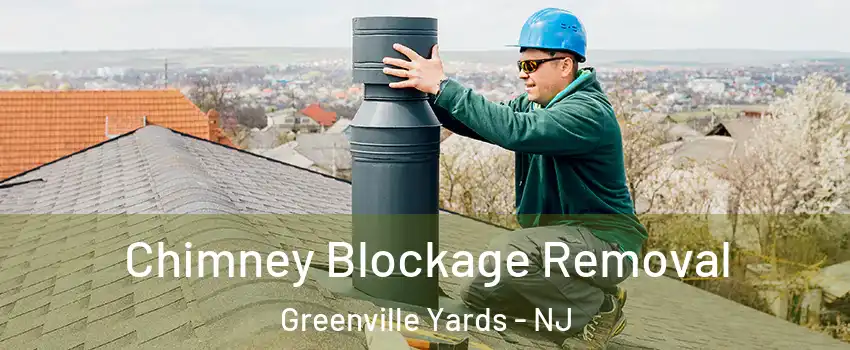 Chimney Blockage Removal Greenville Yards - NJ