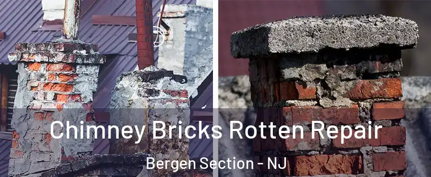 Chimney Bricks Rotten Repair Bergen Section - NJ