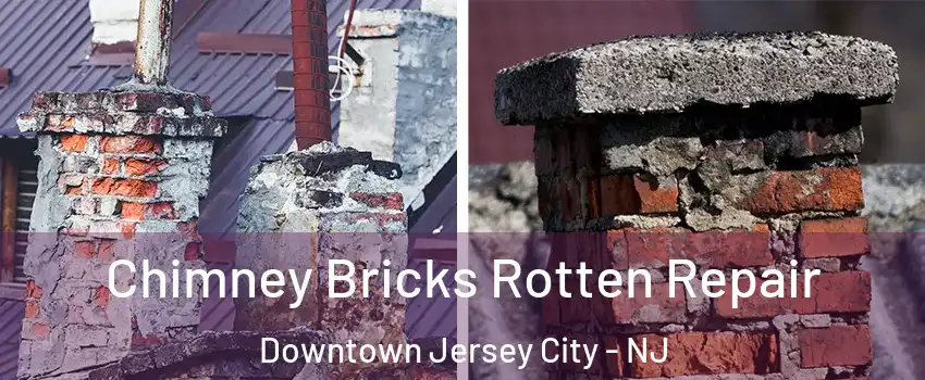 Chimney Bricks Rotten Repair Downtown Jersey City - NJ