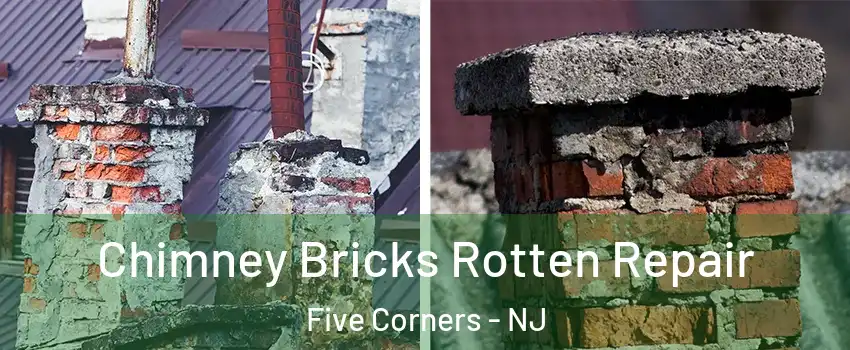 Chimney Bricks Rotten Repair Five Corners - NJ