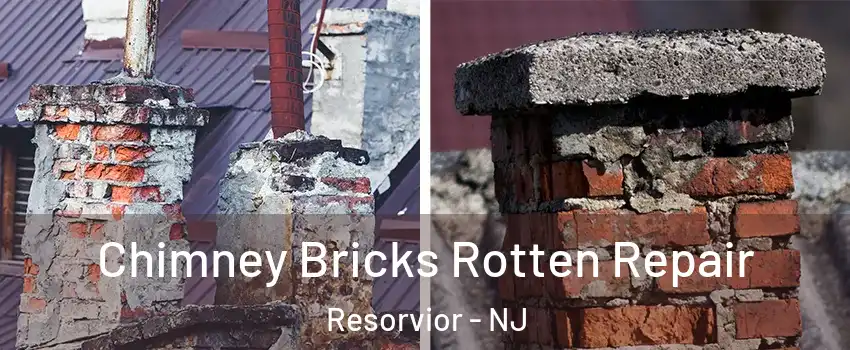 Chimney Bricks Rotten Repair Resorvior - NJ