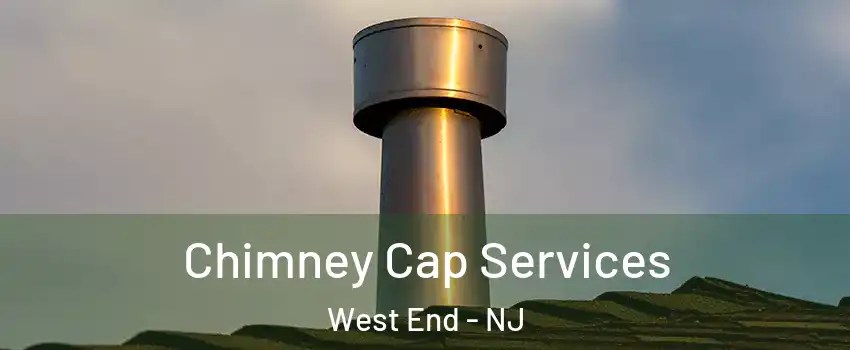 Chimney Cap Services West End - NJ