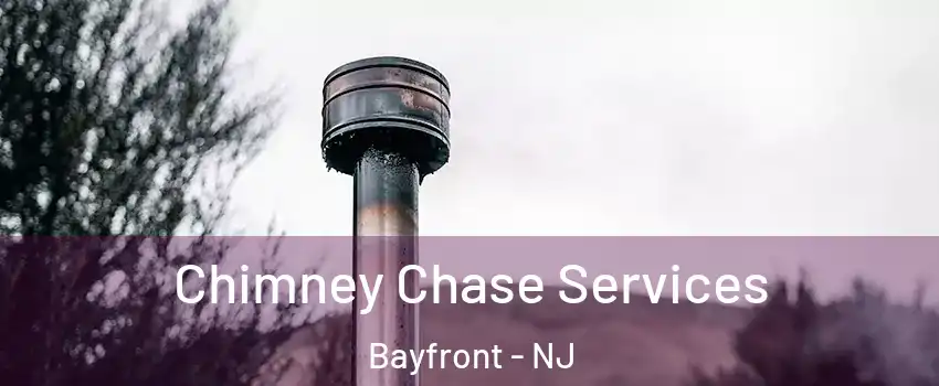 Chimney Chase Services Bayfront - NJ