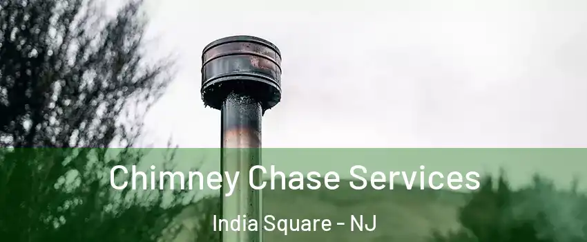 Chimney Chase Services India Square - NJ