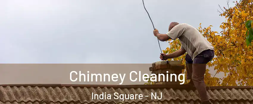 Chimney Cleaning India Square - NJ