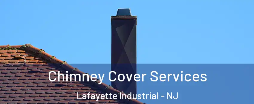 Chimney Cover Services Lafayette Industrial - NJ