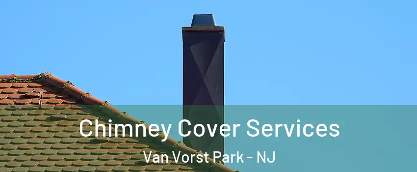Chimney Cover Services Van Vorst Park - NJ