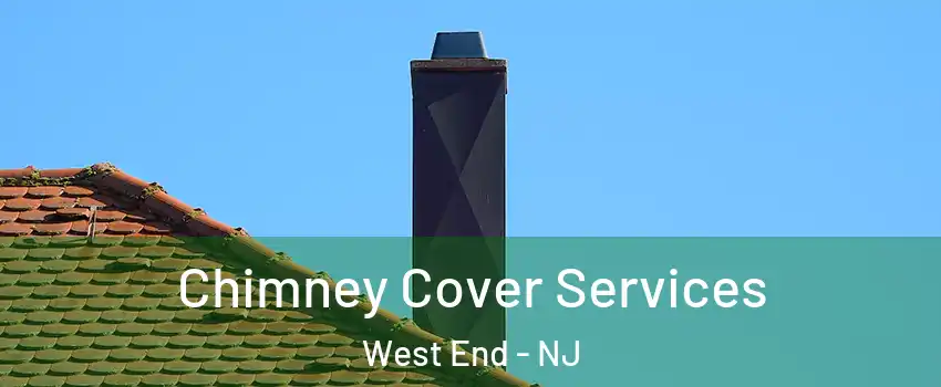 Chimney Cover Services West End - NJ