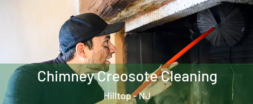 Chimney Creosote Cleaning Hilltop - NJ
