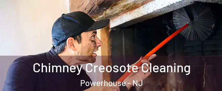 Chimney Creosote Cleaning Powerhouse - NJ