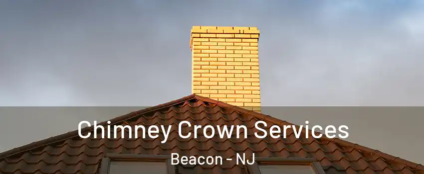 Chimney Crown Services Beacon - NJ
