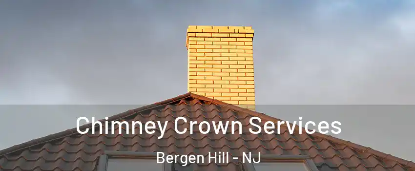Chimney Crown Services Bergen Hill - NJ
