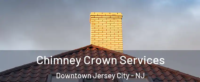 Chimney Crown Services Downtown Jersey City - NJ