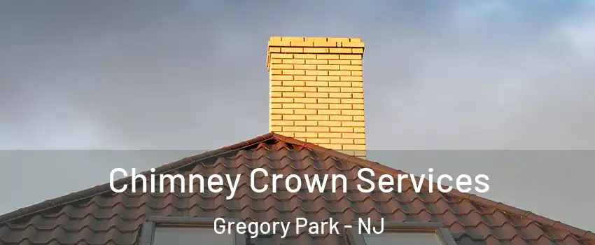 Chimney Crown Services Gregory Park - NJ