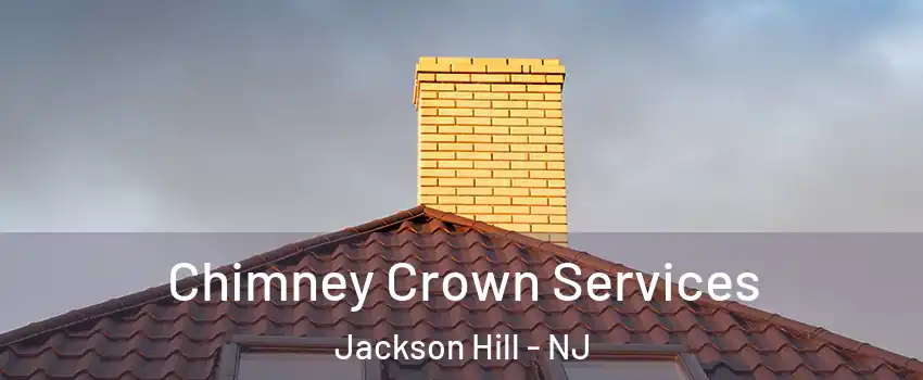 Chimney Crown Services Jackson Hill - NJ