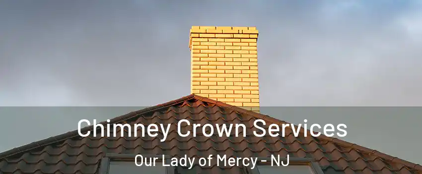 Chimney Crown Services Our Lady of Mercy - NJ