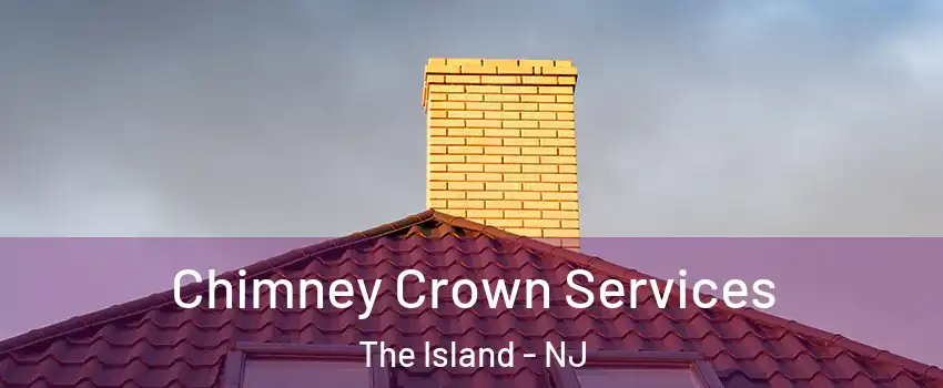 Chimney Crown Services The Island - NJ