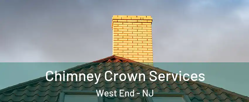 Chimney Crown Services West End - NJ