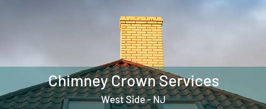 Chimney Crown Services West Side - NJ