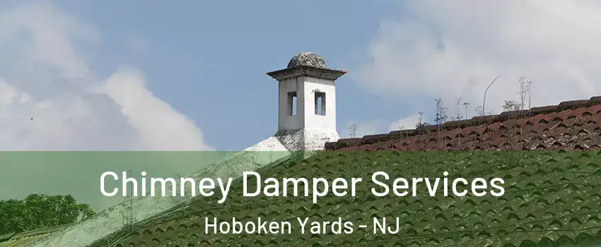 Chimney Damper Services Hoboken Yards - NJ