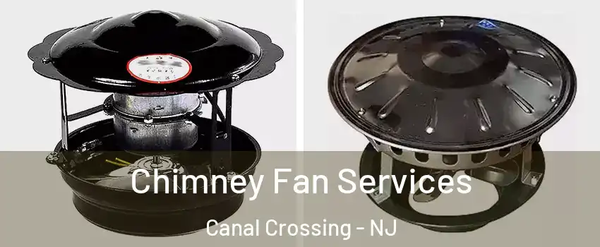 Chimney Fan Services Canal Crossing - NJ
