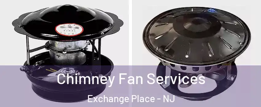 Chimney Fan Services Exchange Place - NJ