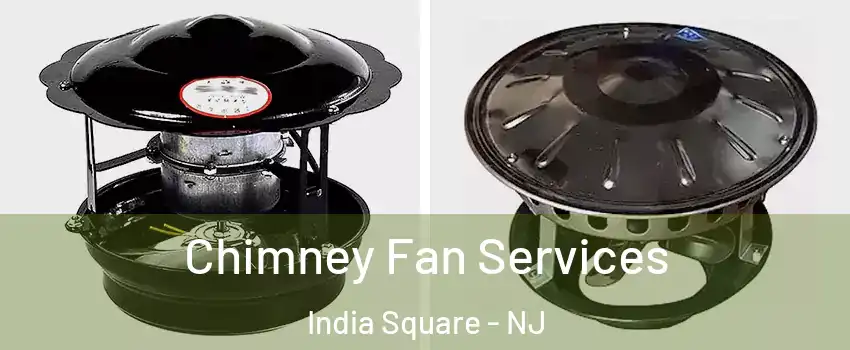 Chimney Fan Services India Square - NJ