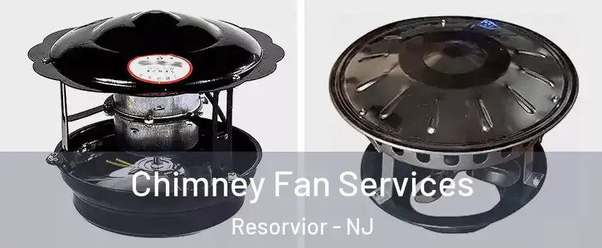 Chimney Fan Services Resorvior - NJ