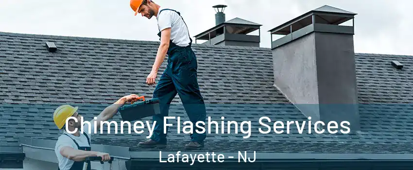 Chimney Flashing Services Lafayette - NJ